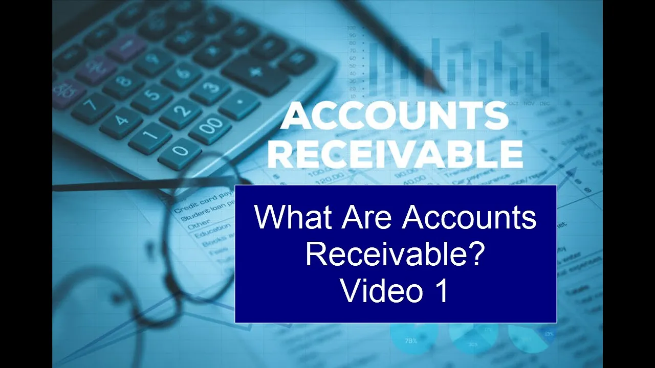 Accounts Receivables, Video 1, What are Accounts Receivable?