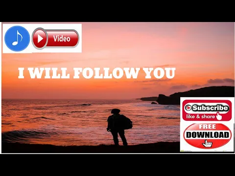 Download MP3 Lyrics I Will Follow You Free Download