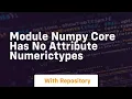 module numpy core has no attribute numerictypes