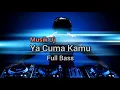 Lagu Dj Ya Cuma Kamu Full Bass #djtiktokterbaru #djtiktok #djjedagjedug