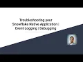 Troubleshooting your Snowflake Native Application Event Logging Debugging