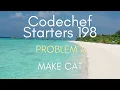 Codechef Starters 198 PROBLEM A Make Cat 2 METHODS CPP Java Codes