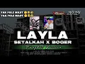 Lagu DJ LAYLA SETALKAH X BOGER 😅😂🤣VERSION FUNGKOT‼️ || TAMANAN SLOW BASS #tranding 