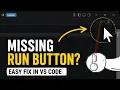 How to Fix Missing Run Button in VS Code
