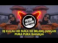 Download Lagu DJ KALAU KO SUKA KO BILANG JANGAN PURA PURA BAHAGIA💃 DJ BERHENTI KASIHAN🎶DJ TIKTOK VIRAL 2021