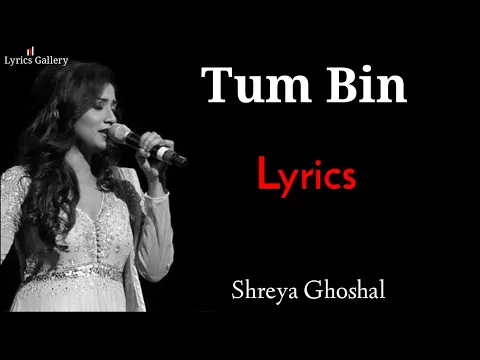 Download MP3 Tum Bin Jiya Jaaye Kaise ( LYRICS )song | Shreya Ghoshal | Yammi Gautam & Pulkit Samrat | SANAM RE