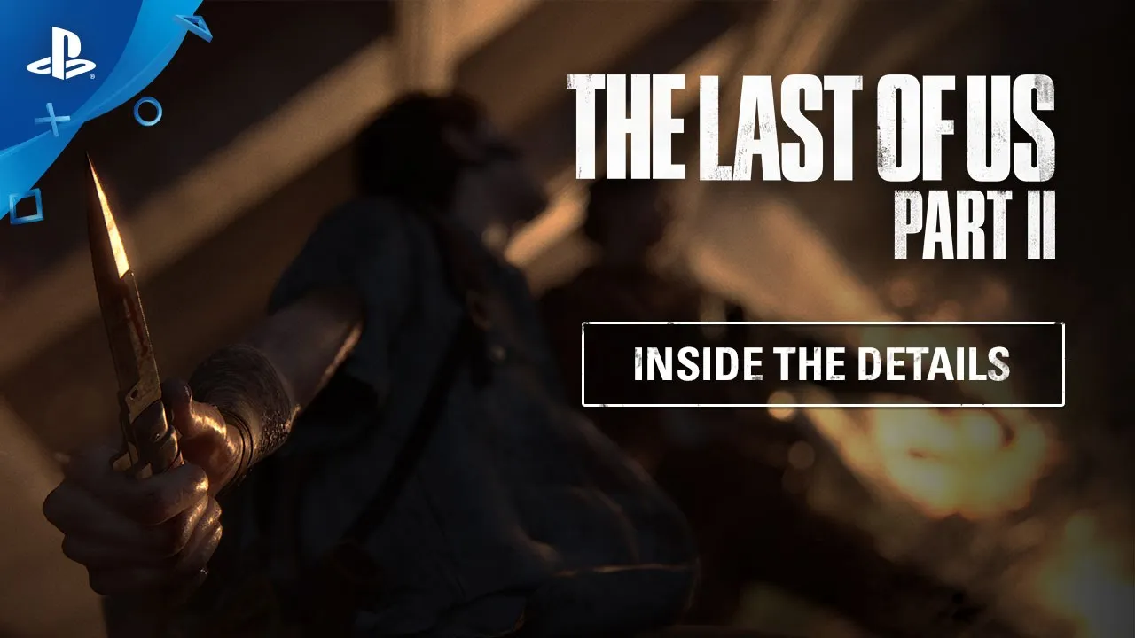 PS4《The Last of Us Part II》幕後系列 (三) 細節製作 4K 中文影片