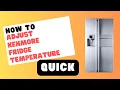 How to Adjust Kenmore Fridge Temperature Like a Pro