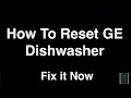 How To Reset GE Dishwasher - Fix it Now