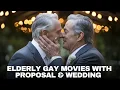 11 Elderly Gay Movies Where There s PROPOSAL WEDDING