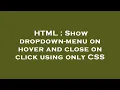 HTML Show dropdown-menu on hover and close on click using only CSS