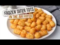 Air Fryer Frozen Tater Tots Quick Easy