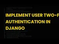 Implement user two-factor authentication in django