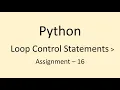 Assignment - 16 Loop Control Statements Python NxtWave CCBP