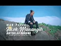 Wan Parau - jikok manangieh Antok lah surang [ Official Music Video ]