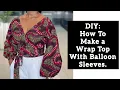 HOW TO CUT AND SEW A WRAP TOP Beginners friendly