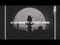 Download Lagu DJ BREAKBEAT BROKEN ANGEL