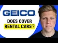 Does GEICO Cover Rental Cars