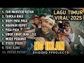 Lagu LAGU TIMUR VIRAL 2025 || TOR MONITOR KETUA || TABOLA BALE || BODY PATA || NGAPAIN REPOT, PICA PICA