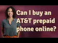 Can I buy an AT T prepaid phone online