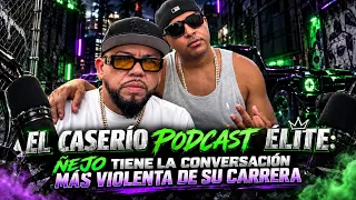 EL CASERIO PODCAST ÉLITE: Ñejo tiene la CONVERSACIÓN mas VIOLENTA de su carrera.