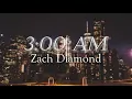 3 am by Zach Diamond (Lyrics)