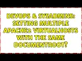 DevOps SysAdmins Setting multiple Apache2 VirtualHosts with the same DocumentRoot