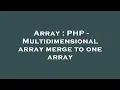 Array PHP - Multidimensional array merge to one array