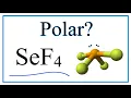 Is Selenium tetafluoride SeF4 Polar or Non-Polar