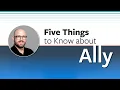 Five Things to Know About ALLY