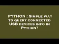 PYTHON Simple way to query connected USB devices info in Python