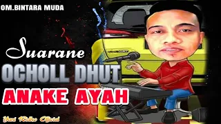 Download ANAKE AYAH - VOC.OCHOLL DHUT | OM.BINTARA MUDA YANI RIDHO GROUP MP3