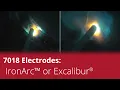 IronArc or Excalibur 7018 MR Here s How to Choose