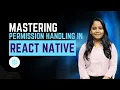Master Permission Handling in React Native WebOsmotic Kanika Bhagat