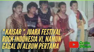 Download KAISAR, JUARA FESTIVAL ROCK INDONESIA KE 6 NAMUN GAGAL DI ALBUM PERTAMA MP3