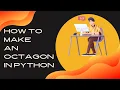 how to make an octagon in python