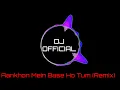 Lagu Aankhon Mein Base Ho Tum (Remix) N Bahrain #new #dj #djofficial #djremix