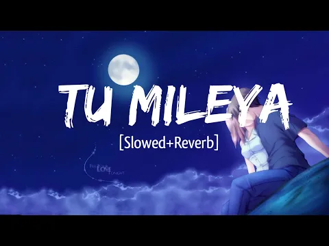 Download MP3 Tu Mileya - [Slowed+Reverb] Darshan Raval | Remake Artist  | Text Audio