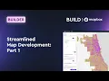 Streamlined Map Development Part 1