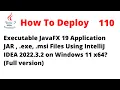 Deploy JavaFX 19 JAR exe msi Using Intellj 2022 3 2 on Windows 11 x64 Full version
