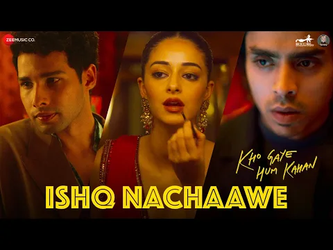 Download MP3 Ishq Nachaawe - Kho Gaye Hum Kahan | Siddhant, Ananya, Adarsh | Rashmeet K, Karan K, Yashraj, Dhrruv