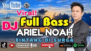 Download DJ Remix Full Bass Viral Tiktok 2023 - Ariel Noah Bagai Bintang Di Surga MP3