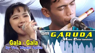 gala gala by vocal mawar aprilia om g a r u d a music entertainment