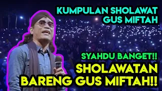 Download KUMPULAN SHOLAWAT GUS MIFTAH TERBARU MP3