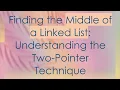 Finding the Middle of a Linked List Understanding the Two-Pointer Technique