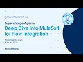 Supercharge Agents Deep Dive into Mulesoft for Flow Integration