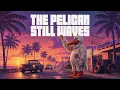 The Pelican still waves