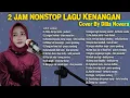 Lagu 2 JAM NONSTOP LAGU KENANGAN | COVER BY DILLA NOVERA