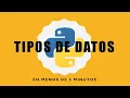 Tipos de Datos en Python en Menos de 5 Minutos