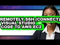 How to Remotely Ssh connect Visual Studio Code to Aws Ec2 full Guide